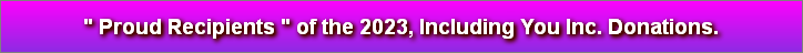 " Proud Recipients " of the 2023, Including You Inc. Donations.